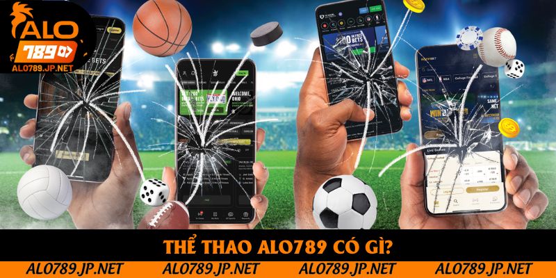Thể Thao Alo789: Sảnh Cá Cược Đỉnh Cao Đáng Chơi Của Năm 2025 1 Thể Thao Alo789: Nền Tảng Giải Trí Đáng Chú Ý Nhất Hiện Nay